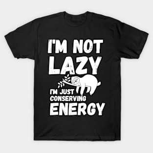 energy saving mode - I'm not lazy - sarcastic saying T-Shirt